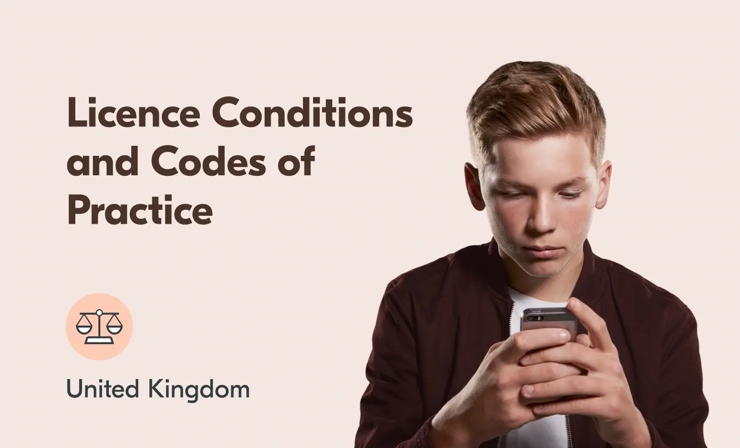Image of a young boy looking at his phone. The accompanying text reads "Licence Conditions and Codes of Practice - United Kingdom".