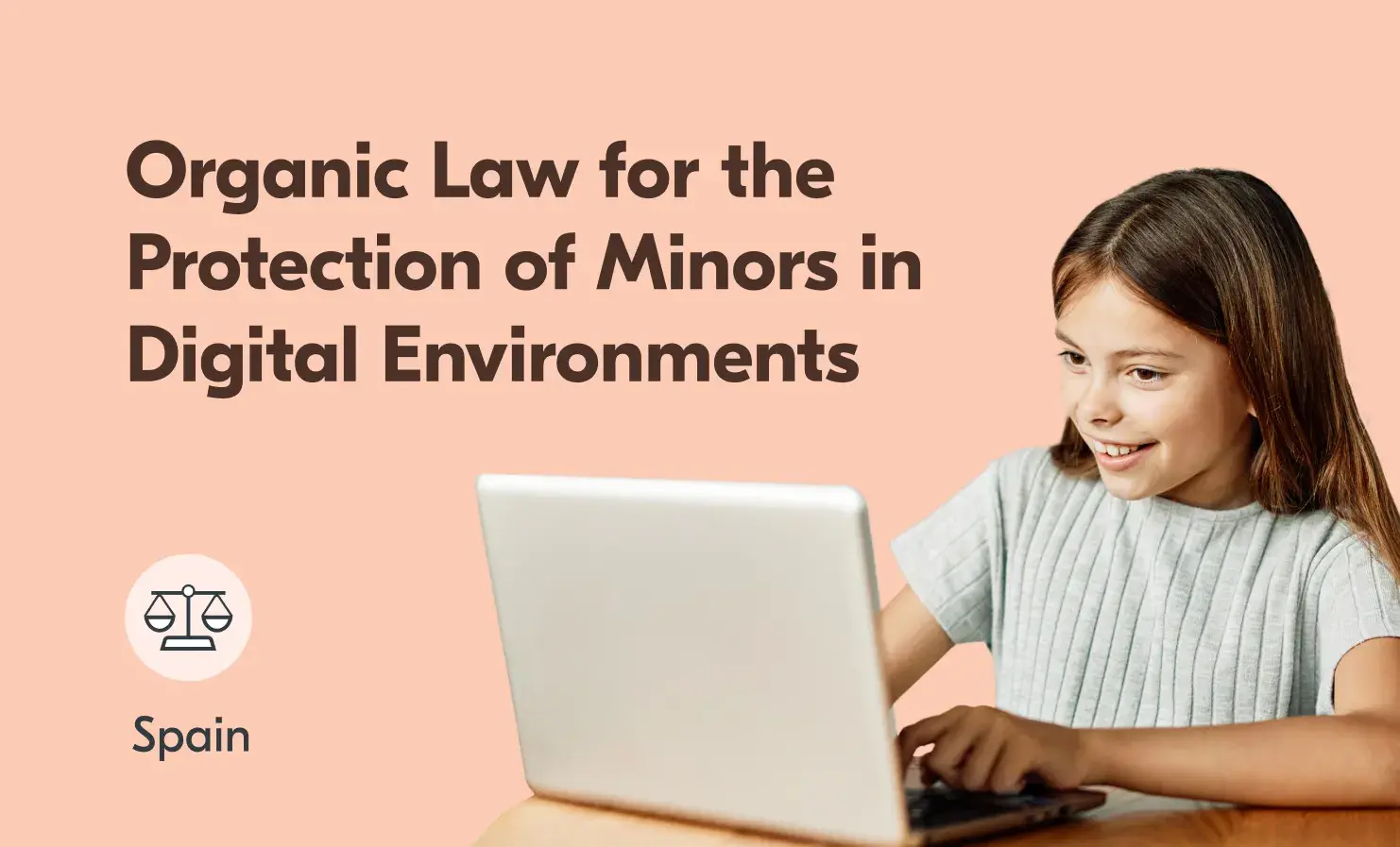 An image of a young girl using a laptop. The accompanying text reads 'Organic Law for the Protection of Minors in Digital Environments - Spain'.