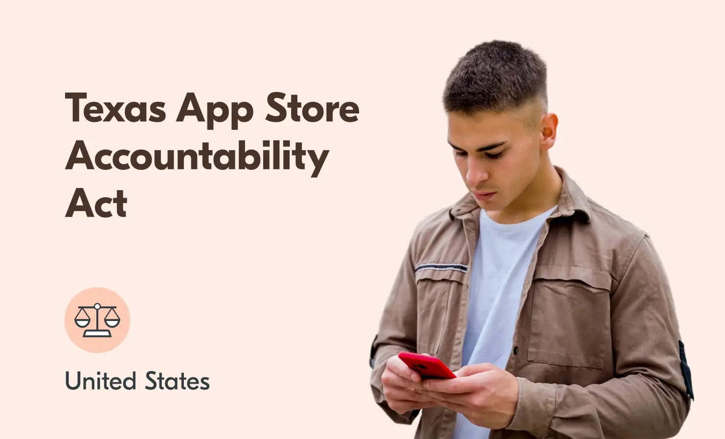 An image of a young male holding a mobile phone. The accompanying text reads 'Texas App Store Accountability Act: United States'.